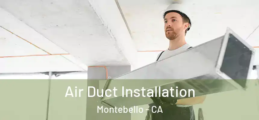 Air Duct Installation Montebello - CA