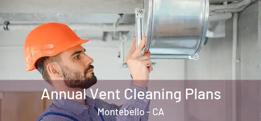  Annual Vent Cleaning Plans Montebello - CA