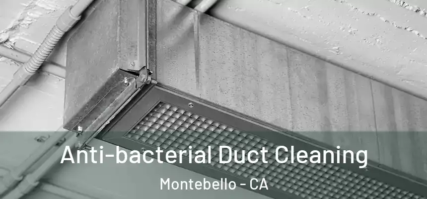  Anti-bacterial Duct Cleaning Montebello - CA