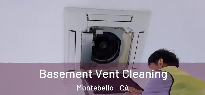  Basement Vent Cleaning Montebello - CA