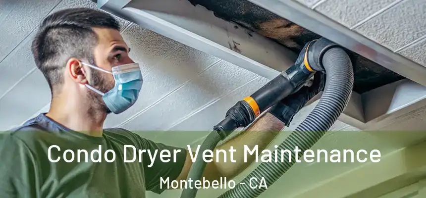 Condo Dryer Vent Maintenance Montebello - CA