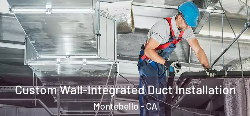  Custom Wall-Integrated Duct Installation Montebello - CA