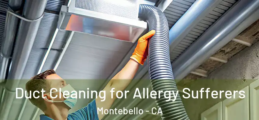  Duct Cleaning for Allergy Sufferers Montebello - CA