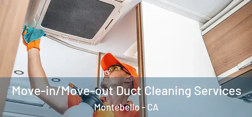  Move-in/Move-out Duct Cleaning Services Montebello - CA