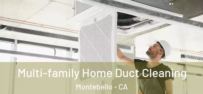 Multi-family Home Duct Cleaning Montebello - CA