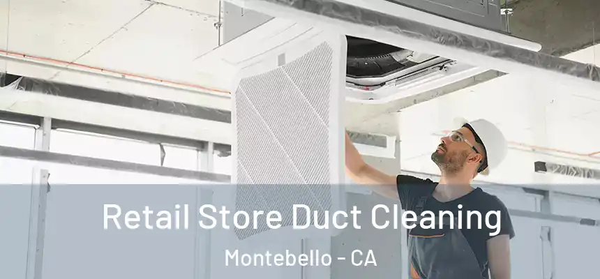  Retail Store Duct Cleaning Montebello - CA