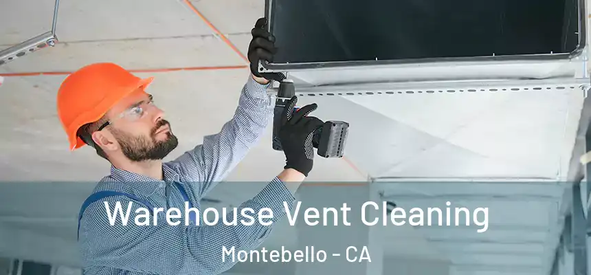  Warehouse Vent Cleaning Montebello - CA